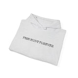 Hooded Sweatshirt Fish Hunt Forever: Pheasant I hunt and always will